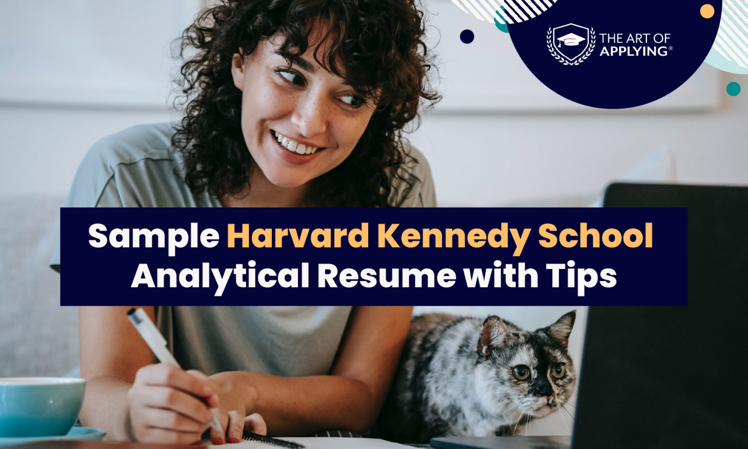 Young woman smiling and writing notes from laptop and a cat next to her, and text: Sample Harvard Kennedy School Analytical Resume with Tips